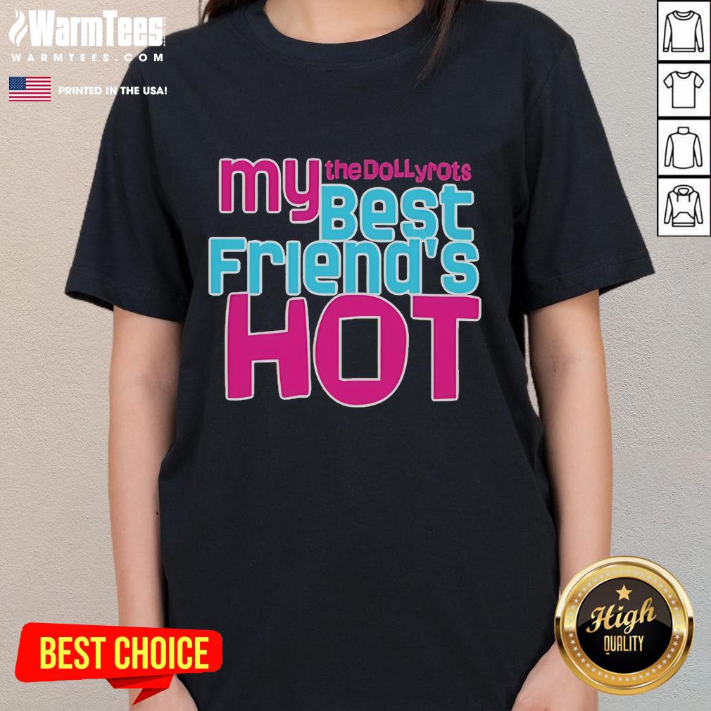 Good The Dollyrots My Best Friend'S Hot Ladies Tee Good The Dollyrots My Best Friends Hot Ladies Tee featuring vibrant graphic design and stylish fit for fans.