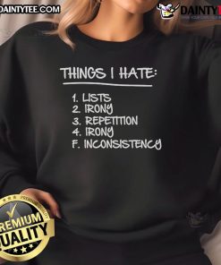 Good Things I Hate Lists sweatshirt featuring irony and repetition design, perfect for casual wear and statement fashion.