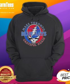 Alt Text: Toronto Blue Jays X Grateful Dead hoodie, 'Make Toronto Grateful Again' design, perfect for fans and collectors.