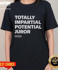 Good Totally Impartial Potential Juror Crooked Ladies Tee featuring a humorous design for juror-themed apparel.