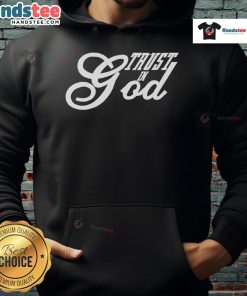Good Trust in God Christian Faith in Jesus hoodie design featuring inspirational text and a stylish look.