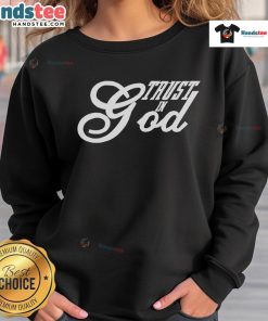 Good Trust In God Christian Faith In Jesus Sweatshirt featuring a stylish design for believers and faith enthusiasts.
