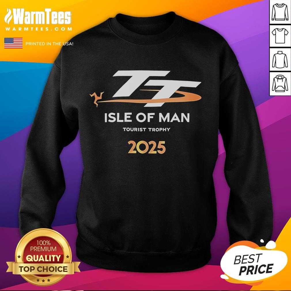 Good Tt Tourist Trophy Isle Of Man 2025 Sweatshirt Good TT Tourist Trophy Isle of Man 2025 sweatshirt featuring iconic design and vibrant colors for motorsport fans.