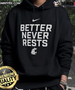 Cozy Washington State Cougars hoodie featuring 'Better Never Rests' slogan, perfect for fans and chilly days.