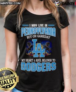 Happy I May Live in Pennsylvania but My Heart Belongs to Dodgers Ladies Tee - Stylish fan apparel for baseball enthusiasts.