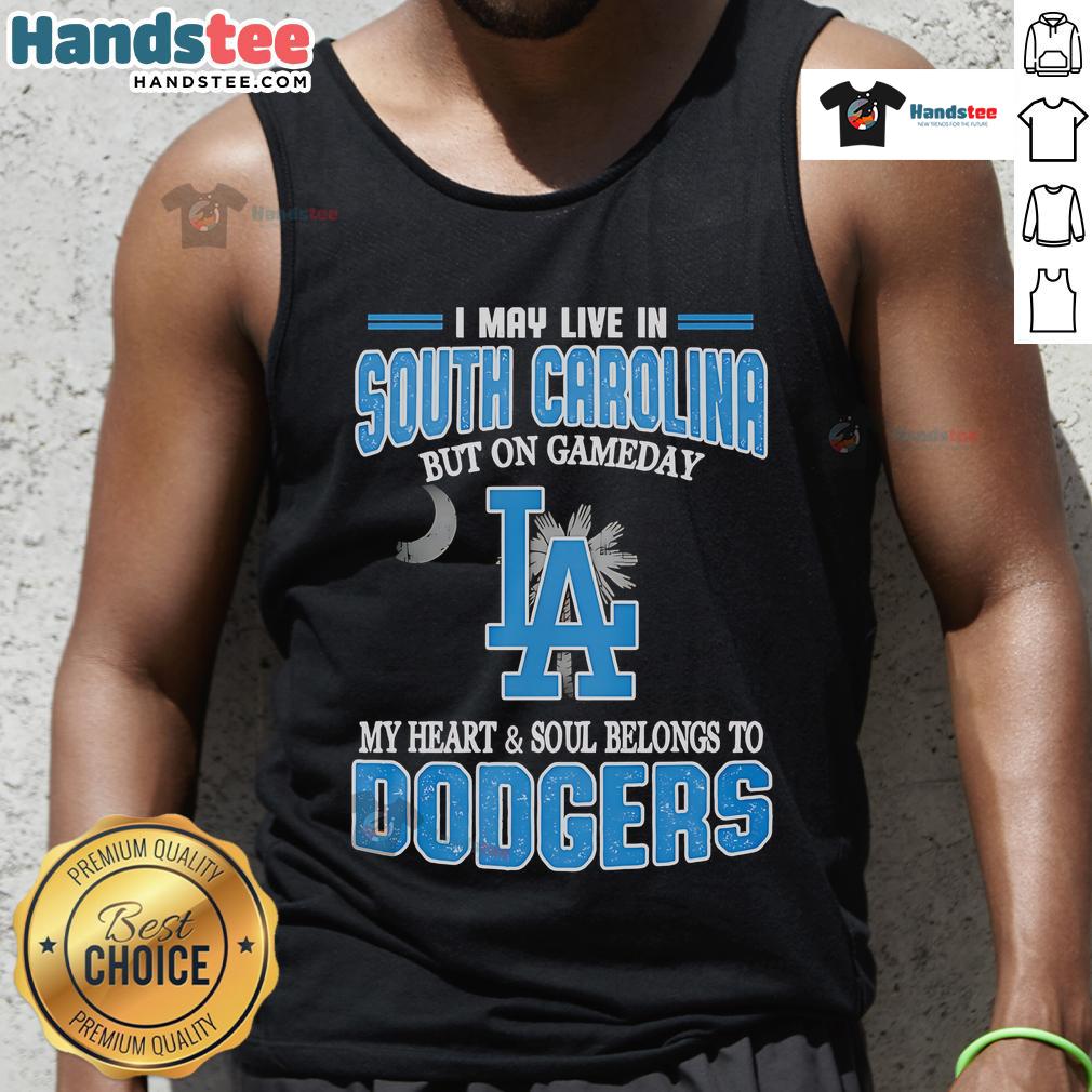 Happy I May Live In South Carolina But On Gameday My Heart And Soul Belongs To Dodgers Tank Top Alt Text: Woman wearing a Dodgers tank top, showcasing pride for the team while living in South Carolina on game day.