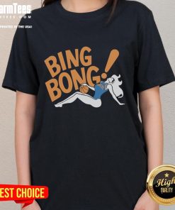 Hot Bada Bing Bong Ladies Tee featuring a vibrant design, perfect for casual wear and expressing fun personality.