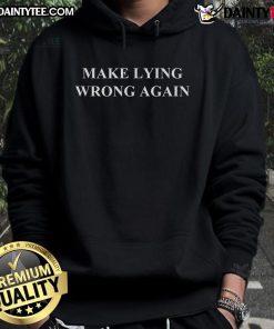 Hot Make Lying Wrong Again Hoodie in black, featuring bold white text, perfect for making a statement in casual fashion.