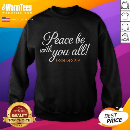 Alt Text: Cozy Hot Pope Leo XIV Peace Be With You All sweatshirt featuring a vibrant design, perfect for casual wear.