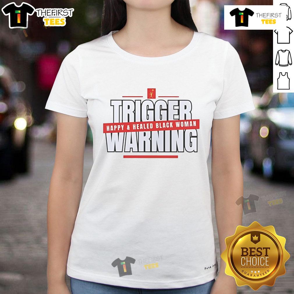 Hot Trigger Warning Happy And Healed Black Woman Ladies Tee Happy and healed Black woman wearing a 'Hot Trigger Warning' ladies tee, showcasing empowerment and positive vibes.