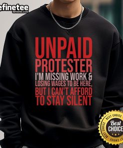 Hot unpaid protester wearing 'Can't Afford to Stay Silent' sweatshirt, missing work and losing wages during a demonstration.