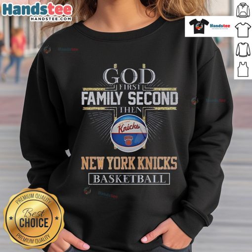 New York Knicks Basketball sweatshirt featuring 'God First, Family Second' slogan, perfect for fans and casual wear.