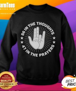 Nice 86 In The Thoughts 47 In The Prayers sweatshirt featuring a stylish design in vibrant colors, perfect for casual wear.