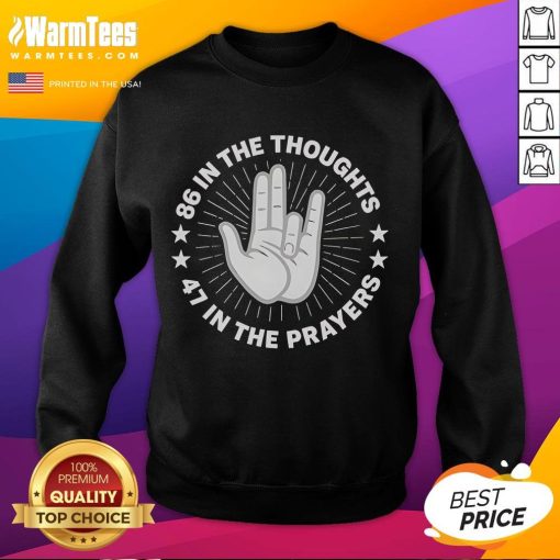 Nice 86 In The Thoughts 47 In The Prayers sweatshirt featuring a stylish design in vibrant colors, perfect for casual wear.