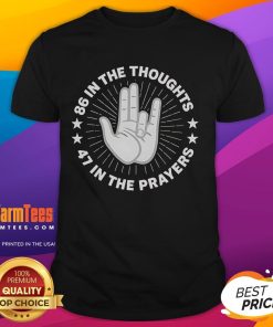 Alt Text: Nice 86 In The Thoughts 47 In The Prayers 86 47 T-Shirt featuring a stylish design and positive message.