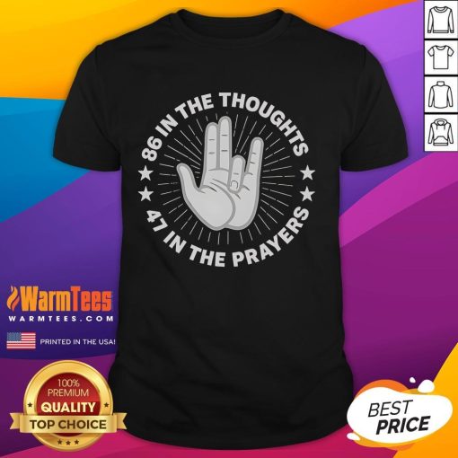 Alt Text: Nice 86 In The Thoughts 47 In The Prayers 86 47 T-Shirt featuring a stylish design and positive message.