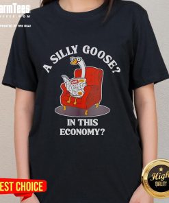 Nice A Silly Goose In This Economy ladies tee featuring a playful goose graphic, perfect for casual wear and humor.