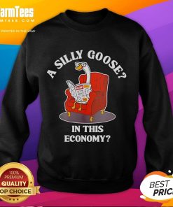 Nice A Silly Goose In This Economy Sweatshirt featuring a playful goose design, perfect for casual wear and humor lovers.