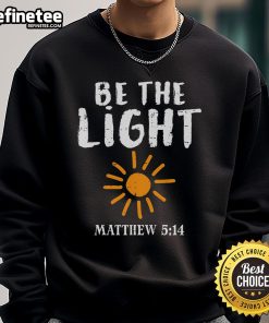 Nice Be The Light Sun Matthew 5:14 Bible Christian sweatshirt featuring a vibrant sun graphic and inspirational text.