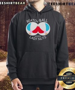 Nice Beach Ball Sized Lady Nuts Hoodie in vibrant colors, perfect for casual wear and beach outings.