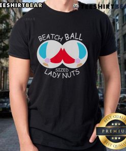 Funny beach ball sized lady nuts t-shirt design featuring a playful graphic, perfect for summer fun and casual wear.