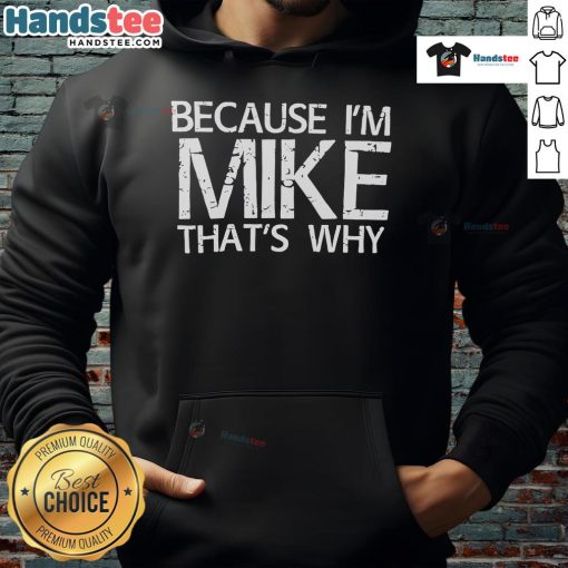 Nice Because I'm Mike That's Why hoodie in a stylish black design, perfect for casual wear and showcasing personality.