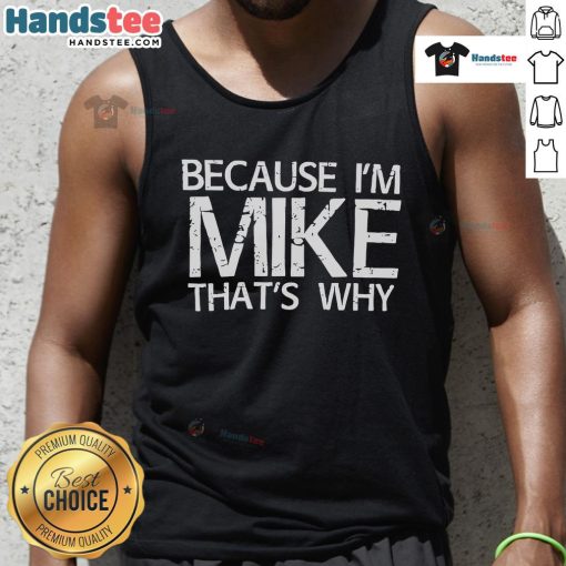 Stylish 'Nice Because I'm Mike That's Why' tank top displayed on a wooden table, perfect for casual summer wear.
