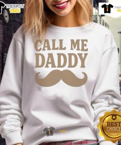 Fashionable Nice Call Me Daddy Sweatshirt in trendy design, perfect for casual wear and making a bold statement.