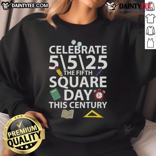 Nice Celebrate 5525 sweatshirt for the Fifth Square Root Day this century, featuring a fun math-themed design.