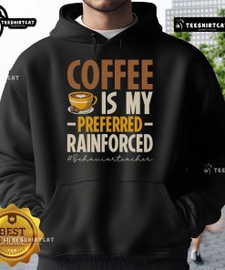 Cozy Nice Coffee Is My Preferred Reinforced Behavior Teacher Hoodie in a stylish design, perfect for educators and coffee lovers.