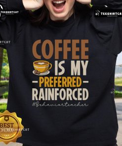 Nice Coffee Is My Preferred Sweatshirt for Behavior Teachers, featuring a cozy design and vibrant colors.