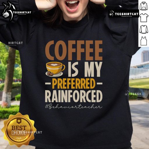 Nice Coffee Is My Preferred Sweatshirt for Behavior Teachers, featuring a cozy design and vibrant colors.