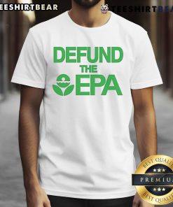 Nice Defund The EPA T-Shirt featuring bold text and a casual design for eco-conscious individuals.
