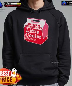 Alt Text: Cool hoodie featuring 'Don't Hate Me Because I'm a Little Cooler' design, perfect for casual wear and unique style.