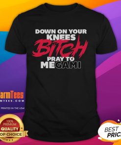 Nice Down On Your Knees Bitch Pray To Megami T-Shirt featuring bold graphics and a unique design for anime fans.