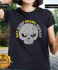 Nice Eat Sleep Brawl Repeat Win Fight Brawl Repeat Skull Ladies Tee showcasing a stylish skull design for fighters.