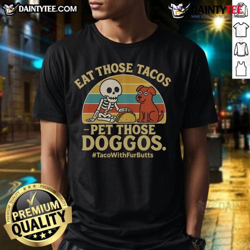 Skeleton dog t-shirt with 'Nice Eat Those Tacos Pet Those Doggos' slogan, perfect for taco lovers and dog enthusiasts.