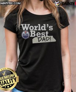 Nice Edmonton Oilers World's Best Dad Ladies Tee featuring a stylish design for proud hockey dads and fans.