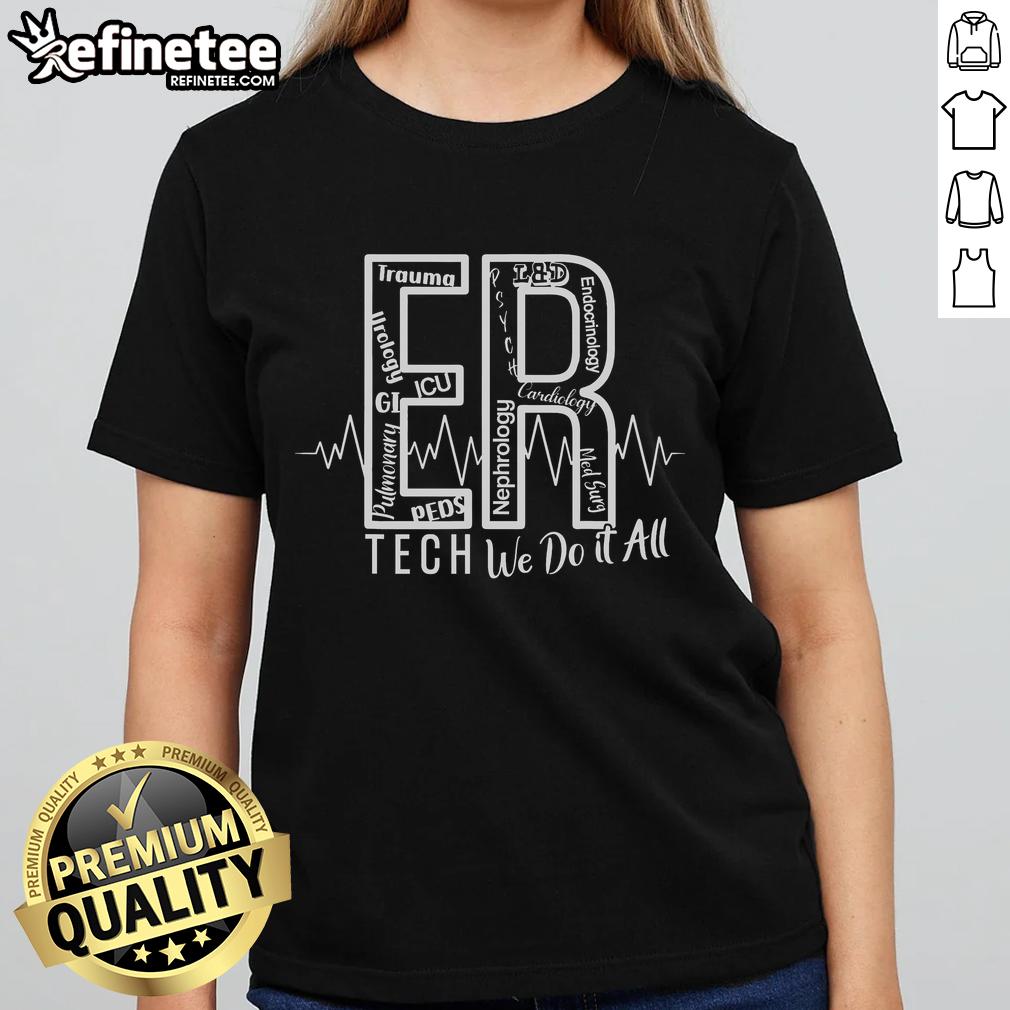 Nice Er Tech We Do It All Emergency Room Tech Ladies Tee Alt Text: Emergency Room Tech Ladies Tee featuring 'Nice-Er-Tech-We-Do-It-All' design, perfect for healthcare professionals.