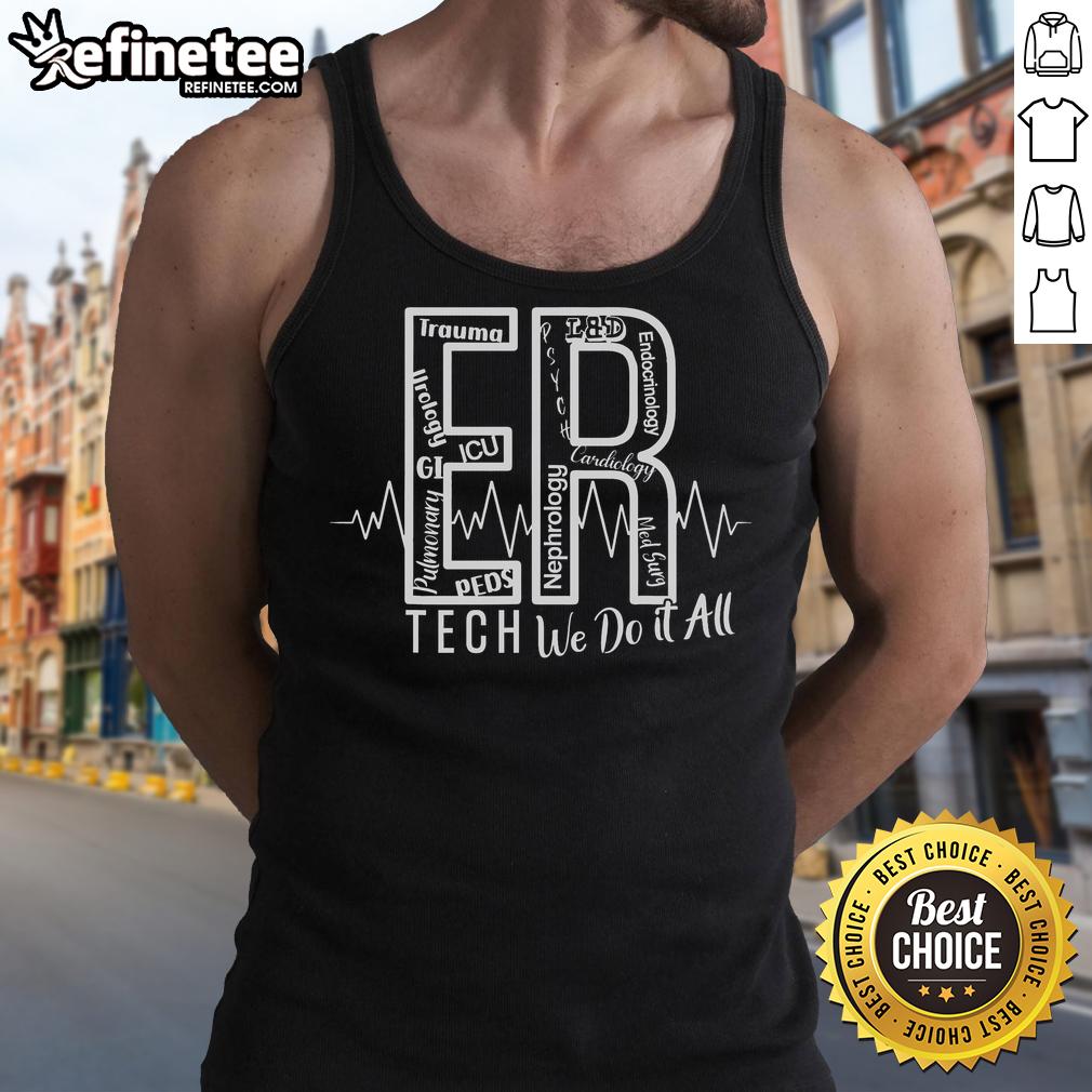 Nice Er Tech We Do It All Emergency Room Tech Tank Top Nice ER Tech Tank Top showcasing 'We Do It All' design, perfect for emergency room professionals and healthcare enthusiasts.