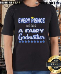 Nice Every Prince Needs A Fairy Godmother Ladies Tee featuring whimsical design and vibrant colors for stylish women.