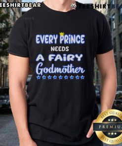 Nice Every Prince Needs A Fairy Godmother T-Shirt featuring a whimsical design perfect for Disney fans and fairy tale lovers.