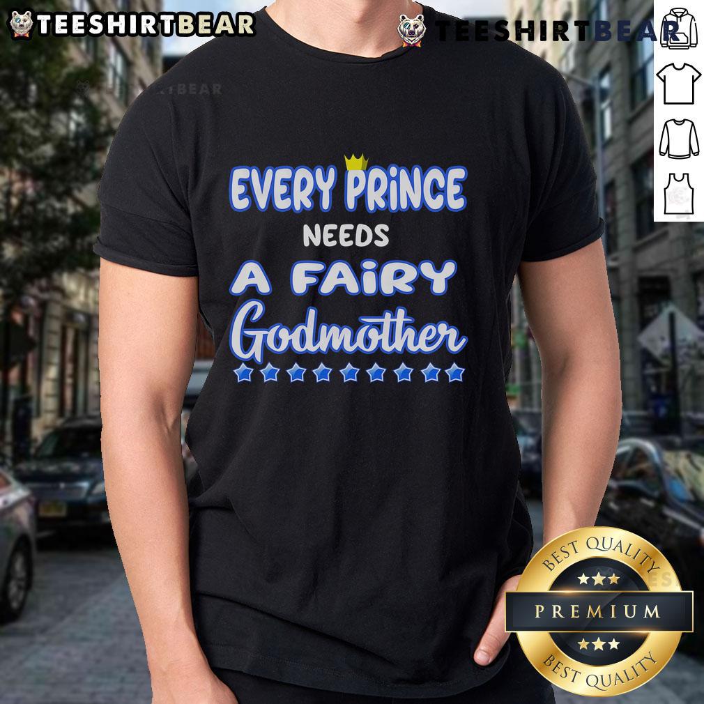 Nice Every Prince Needs A Fairy Godmother T Shirt Nice Every Prince Needs A Fairy Godmother T-Shirt featuring a whimsical design perfect for Disney fans and fairy tale lovers.