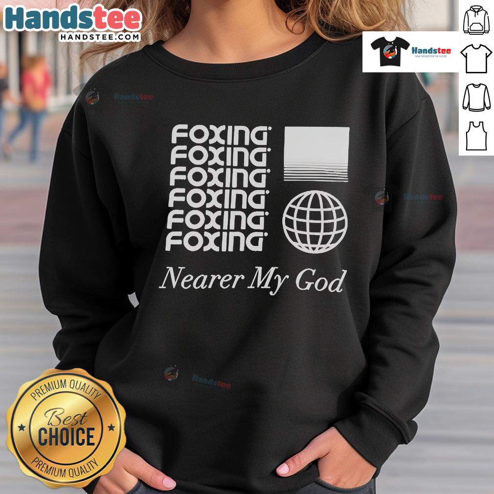 Nice Foxing Nearer My God Globe Sweatshirt Cozy Nice Foxing Nearer My God Globe sweatshirt featuring a unique design, perfect for casual wear and style.