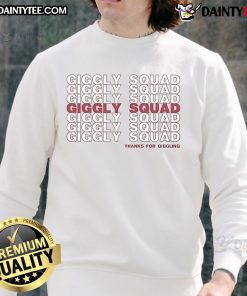 Nice Giggly Squad Thank You for Giggling sweatshirt featuring a fun design perfect for cozy, casual wear.