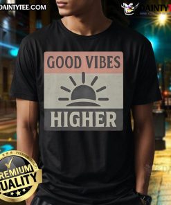 Stylish Nice Good Vibes Higher T-Shirt featuring vibrant colors and a positive message, perfect for casual wear.