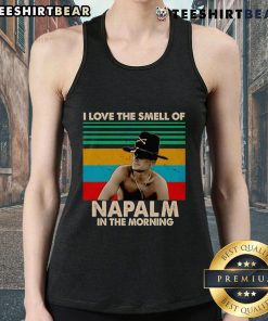 Nice I Love The Smell Of Napalm In The Morning tank top featuring bold graphic design and a casual style for fans.