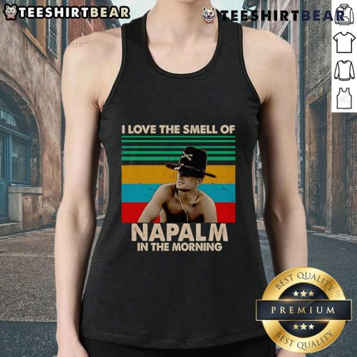 Nice I Love The Smell Of Napalm In The Morning tank top featuring bold graphic design and a casual style for fans.