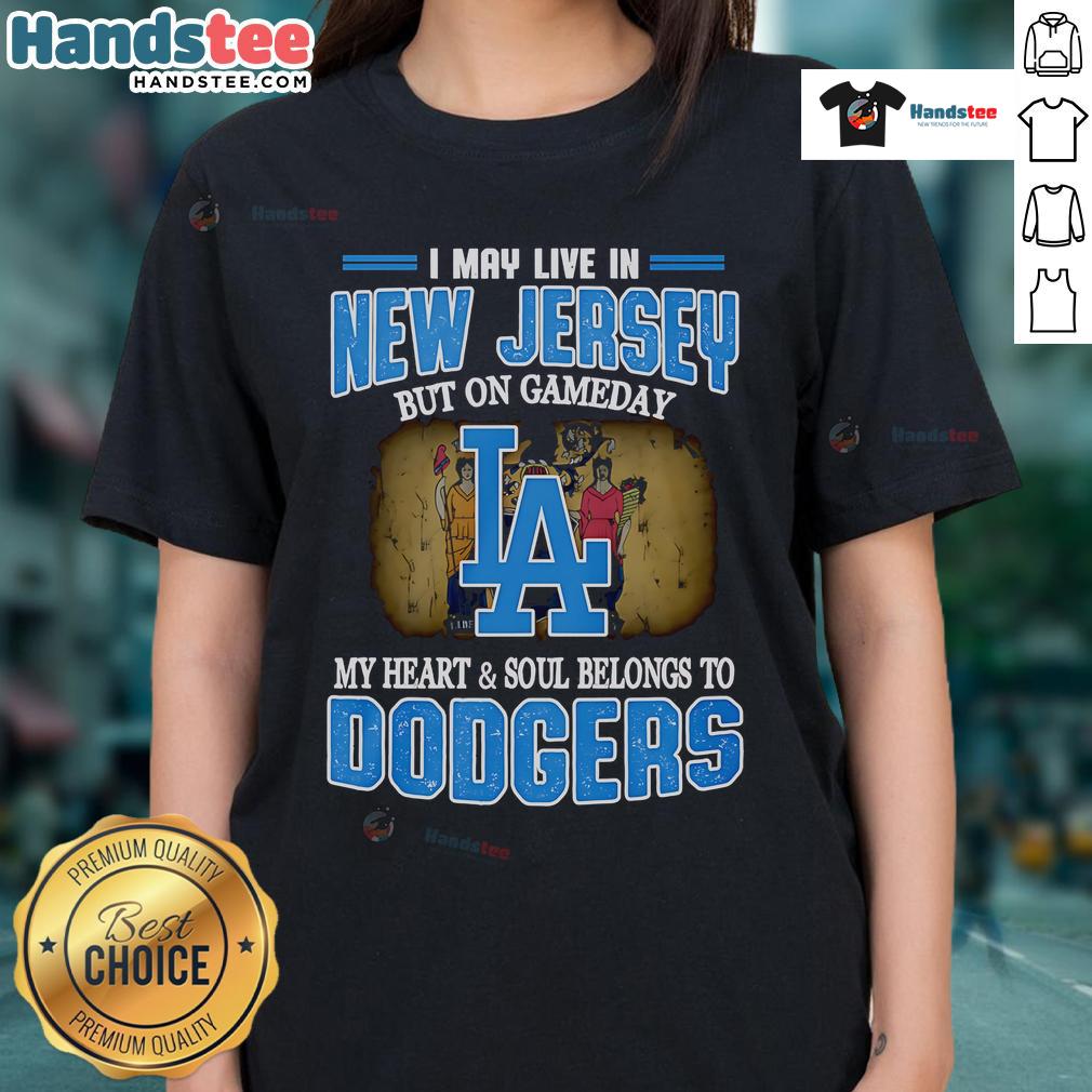 Nice I May Live In New Jersey But On Gameday My Heart And Soul Belongs To Dodgers Ladies-Tee Womens tee featuring 'My heart belongs to Dodgers' design, perfect for New Jersey fans on game day.