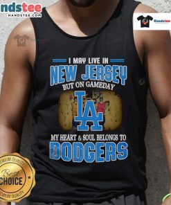 Stylish tank top with 'I May Live In New Jersey But On Gameday My Heart And Soul Belongs To Dodgers' design.